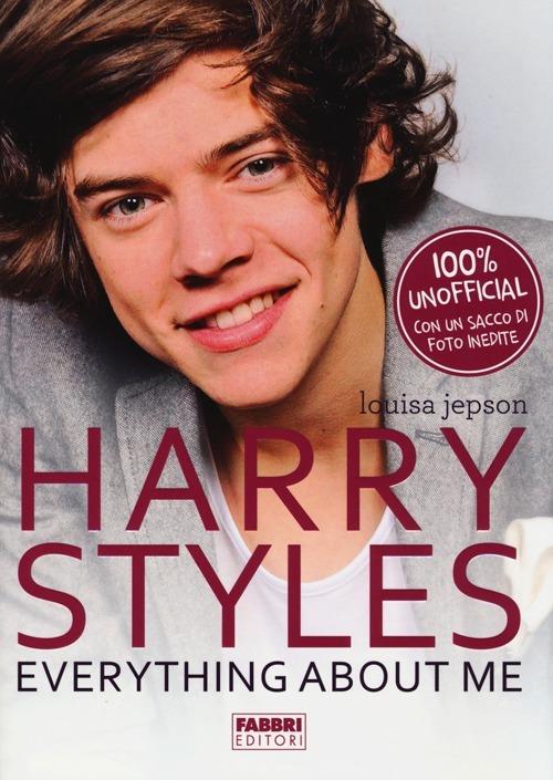 Harry styles. Everything about me - Louisa Jepson - Libro - Fabbri - | IBS
