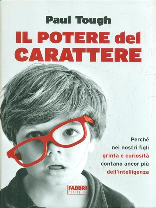 Il potere del carattere. Perché nei nostri figli grinta e curiosità contano più dell'intelligenza - Paul Tough - 3