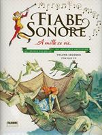 Fiabe sonore. A mille ce n'è... Le storie più belle da leggere e ascoltare. Ediz. illustrata. Con 2 CD Audio. Vol. 2