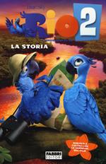 Rio 2. La storia. Ediz. illustrata