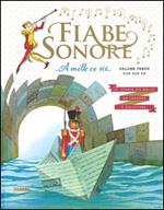 Fiabe sonore. A mille ce n'è... Le storie più belle da leggere e ascoltare. Ediz. illustrata. Con 2 CD Audio. Vol. 3