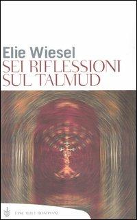 Sei riflessioni sul Talmud - Elie Wiesel - copertina