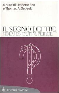 Il segno dei tre. Holmes, Dupin, Peirce - copertina