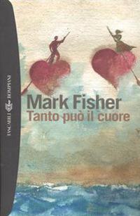 Tanto può il cuore - Mark Fisher - copertina