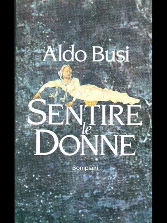 Sentire le donne - Aldo Busi - 2