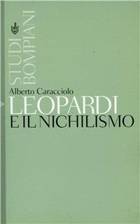 Leopardi e il nichilismo - Alberto Caracciolo - copertina