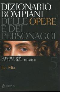 Dizionario Bompiani delle opere e dei personaggi di tutti i tempi e di tutte le letterature. Vol. 5: Isc-Mia. - copertina