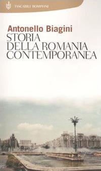 Storia della Romania contemporanea - Antonello Biagini - copertina