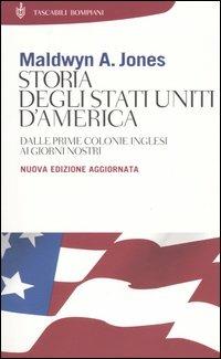 Storia degli Stati Uniti d'America. Dalle prime colonie inglesi ai giorni nostri - Maldwyn A. Jones - copertina