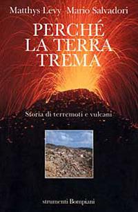 Perché la terra trema. Storia di terremoti e vulcani - Matthys Levy,Mario Salvadori - copertina