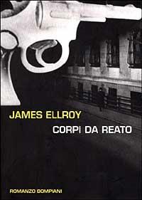 Corpi da reato - James Ellroy - copertina