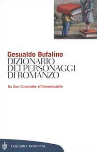 Dizionario dei personaggi di romanzo. Da don Chisciotte all'Innominabile - Gesualdo Bufalino - copertina