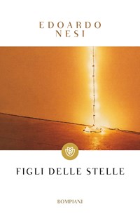 Figli delle stelle - Edoardo Nesi - Libro - Bompiani - Tascabili. Best  Seller