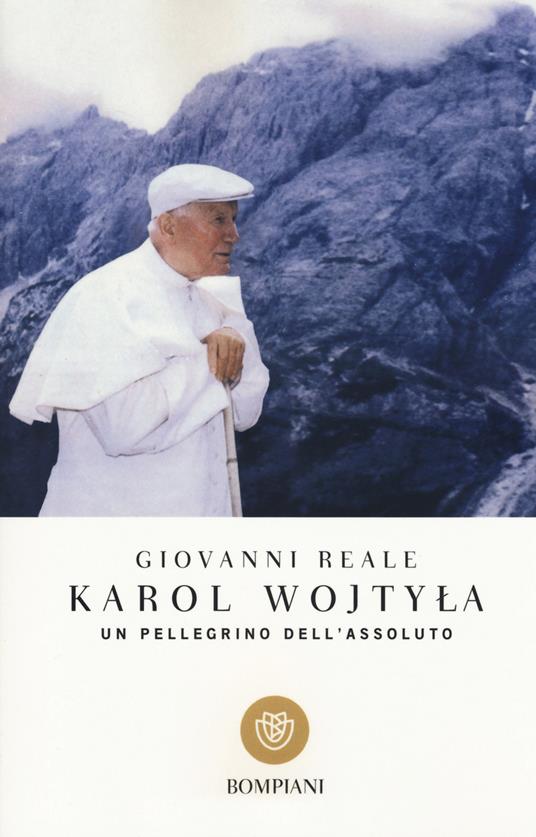 Karol Wojtyla. Un pellegrino dell'assoluto - Giovanni Reale - copertina