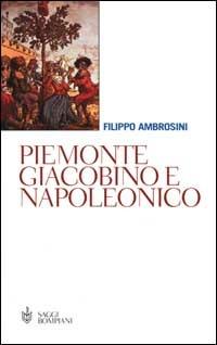 Piemonte giacobino e napoleonico - Filippo Ambrosini - copertina