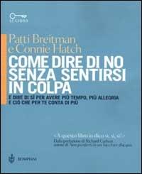 Come dire di no senza sentirsi in colpa - Patti Breitman,Connie Hatch - copertina