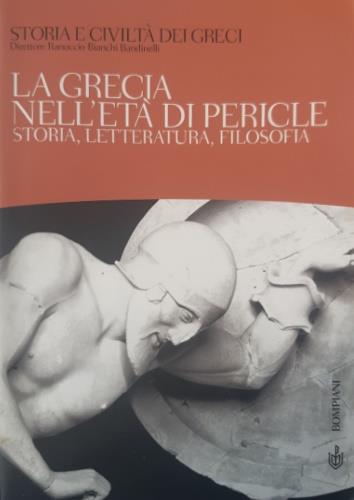 Storia e civiltà dei greci. Vol. 3: La Grecia nell'età di Pericle. Storia, letteratura, filosofia. - Ranuccio Bianchi Bandinelli - copertina