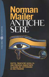 Antiche sere. Egitto: trentatré secoli fa. Una presenza inquietante si aggira nei sotterranei di una piramide - Norman Mailer - copertina