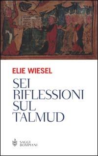 Sei riflessioni sul Talmud - Elie Wiesel - copertina