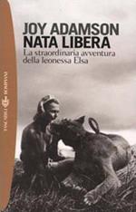 Nata libera. La straordinaria avventura della leonessa Elsa