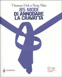 85 modi di annodare la cravatta - Thomas Fink,Yong Mao - copertina