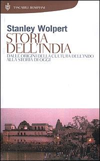 Storia dell'India. Dalle origini della cultura dell'Indo alla storia di oggi - Stanley Wolpert - copertina