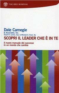 Scopri il leader che è in te - Dale Carnegie - Libro - Bompiani - I grandi  tascabili