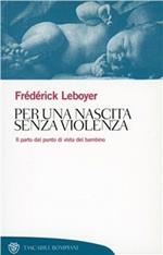 Per una nascita senza violenza. Il parto dal punto di vista del bambino