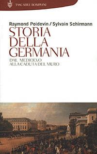 Storia della Germania. Dal Medioevo alla caduta del Muro - Raymond Poidevin,Sylvain Schirmann - copertina