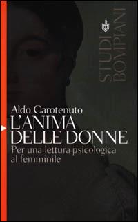 L'anima delle donne. Per una lettura psicologica al femminile - Aldo Carotenuto - copertina