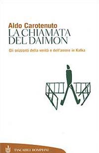 La chiamata del Daimon. Gli orizzonti della verità e dell'amore in Kafka -  Aldo Carotenuto - Libro - Bompiani - Tascabili. Saggi