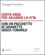 Cento modi per salvarsi la vita con un pacchetto di sigarette senza fumarlo