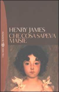 Che cosa sapeva Maisie - Henry James - copertina