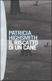 Il riscatto di un cane - Patricia Highsmith - copertina