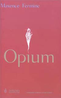 Opium - Maxence Fermine - copertina