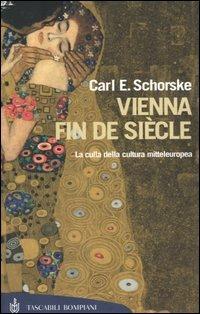 Vienna fin de siècle. La culla della cultura mitteleuropea - Carl E. Schorske - copertina