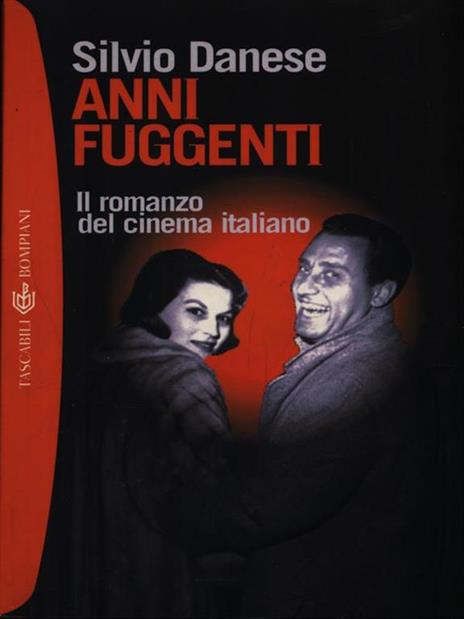 Anni fuggenti. Il romanzo del cinema italiano - Silvio Danese - 2