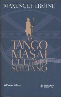 Tango Masai. L'ultimo sultano - Maxence Fermine - copertina