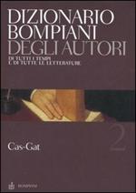 Dizionario Bompiani degli autori. Di tutti i tempi e di tutte le letterature. Vol. 2: Cas-Gat.