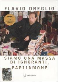 Siamo una massa di ignoranti. Parliamone. Con CD Audio - Flavio Oreglio - copertina