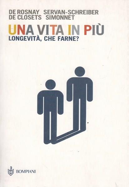 Una vita in più. Longevità, che farne? - copertina