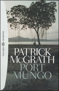 Port Mungo - Patrick McGrath - Libro - Bompiani - Tascabili. Best Seller |  IBS