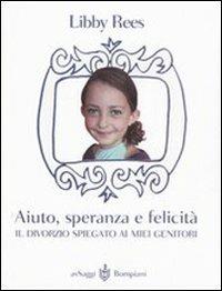 Aiuto, speranza e felicità. Il divorzio spiegato ai miei genitori - Libby Rees - copertina