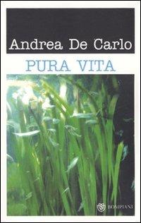 Pura vita - Andrea De Carlo - Libro - Bompiani - Tascabili | IBS