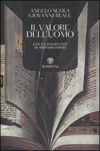 Il valore dell'uomo - Angelo Scola,Giovanni Reale - copertina