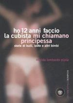 Ho 12 anni faccio la cubista mi chiamano Principessa. Storie di bulli, lolite e altri bimbi