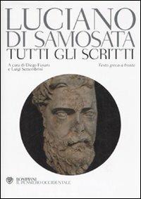 Tutti gli scritti. Testo greco a fronte - Luciano di Samosata - copertina