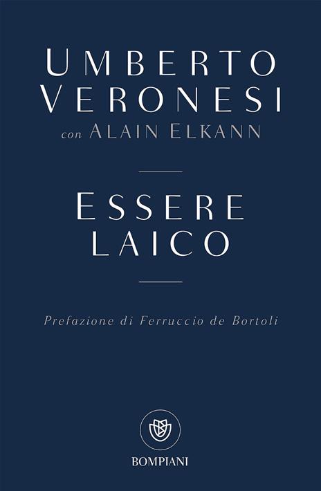 Essere laico - Umberto Veronesi,Alain Elkann - copertina