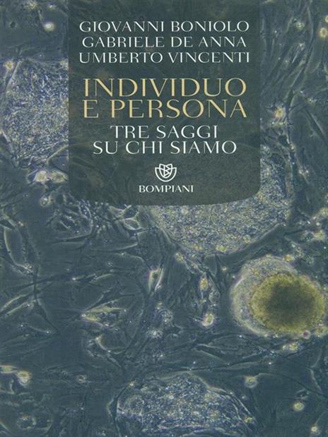 Individuo e persona. Tre saggi su chi siamo - Giovanni Boniolo,Gabriele De Anna,Umberto Vincenti - copertina