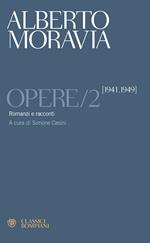 Opere. Vol. 2: Romanzi e racconti 1941-1949